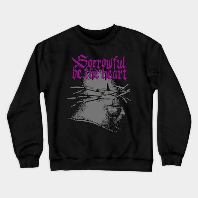 Sorrowful be the heart - I Crewneck Sweatshirt by demonigote